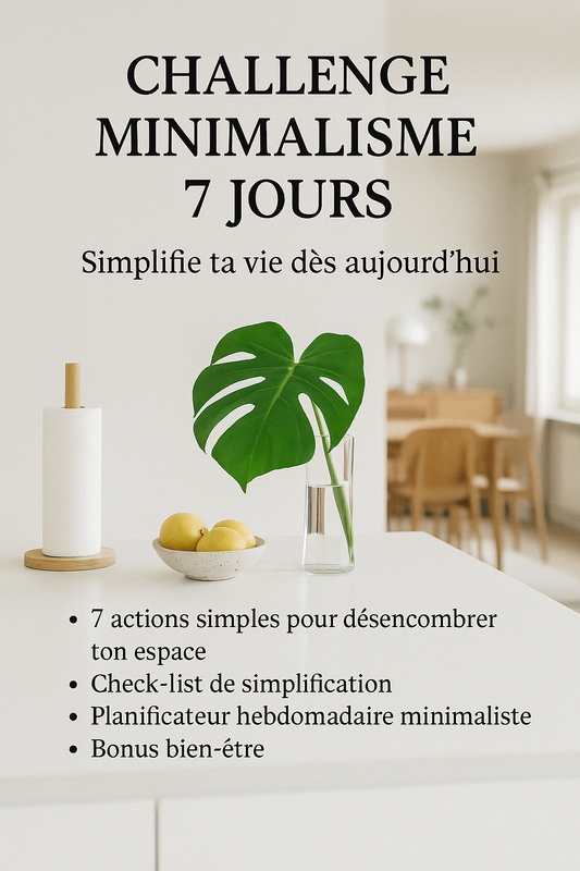 Challenge Minimalisme 7 Jours – Libère ta maison, calme ton esprit & reprends le contrôle !